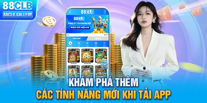 Khám phá thêm các tính năng mới khi tải app