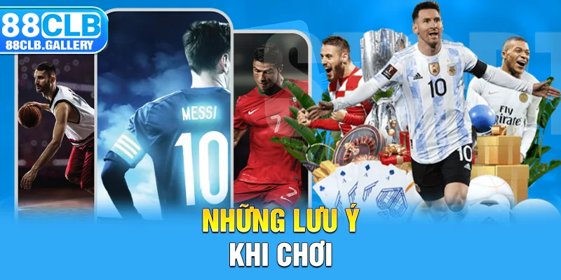 Những lưu ý khi chơi tại 88CLB