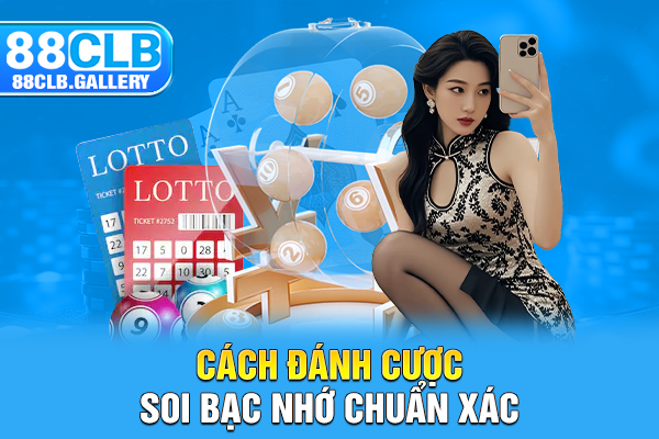 Cách đánh cược soi bạc nhớ chuẩn xác